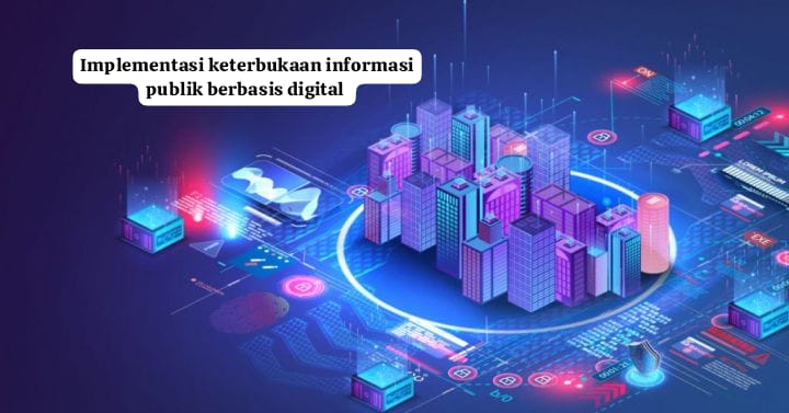 Implementasi Keterbukaan Informasi Publik Berbasis Digital