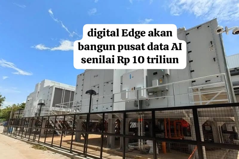 Digital Edge Bangun Pusat Data AI Rp10 Triliun