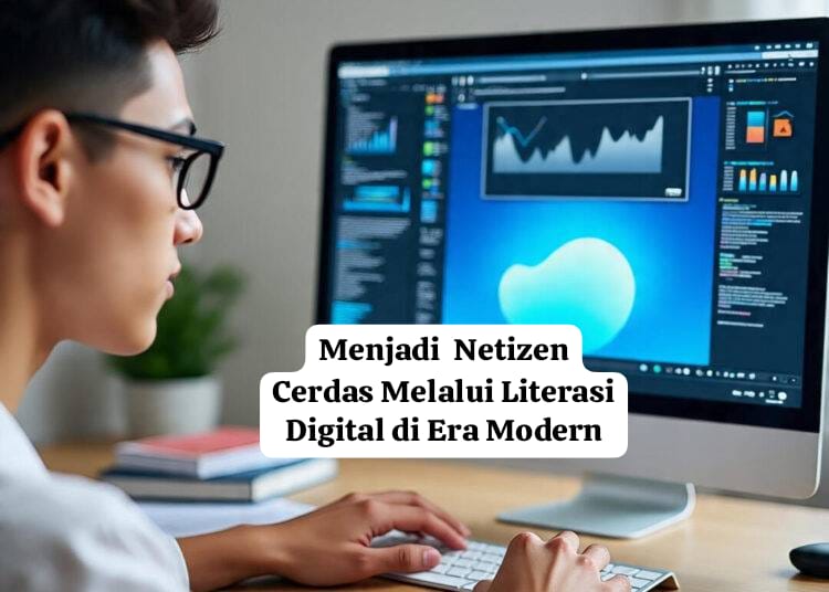 Menjadi Netizen Cerdas Melalui Literasi Digital di Era Modern