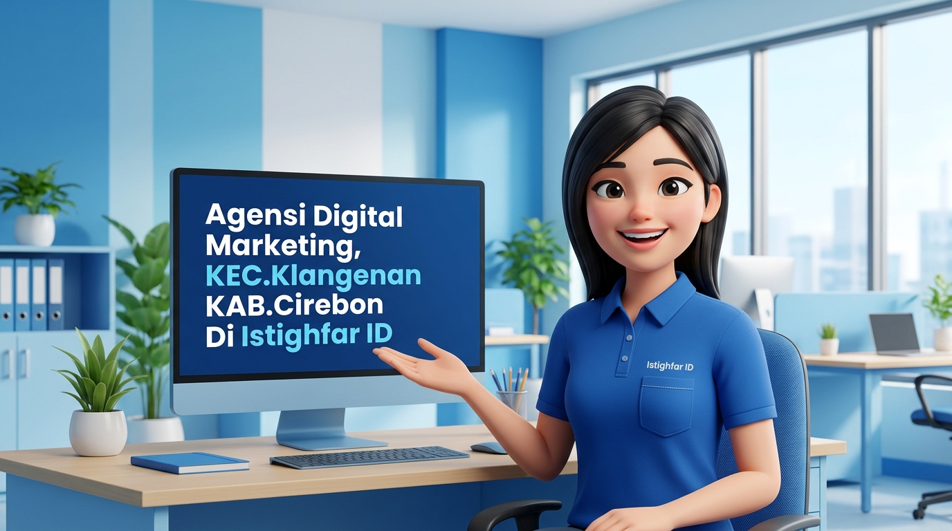 Agensi digital marketing Klangenan oleh Istighfar ID untuk membantu bisnis lokal menguasai pasar online secara profesional dan terukur.