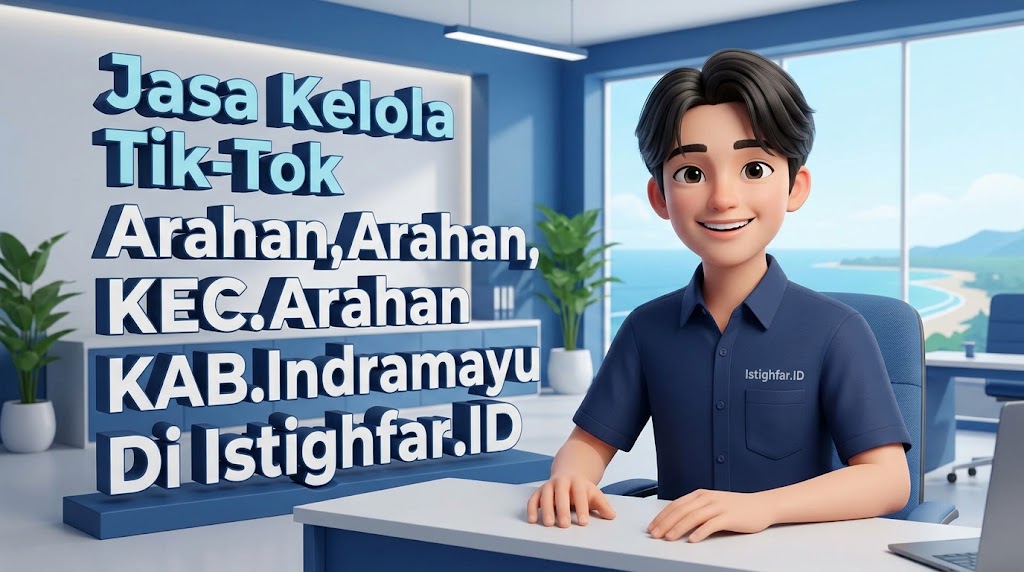 Jasa Kelola Tik-Tok Arahan profesional oleh Istighfar Id untuk kemajuan usaha Indramayu.